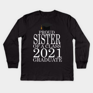 Proud sister of a class 2021 Graduate Kids Long Sleeve T-Shirt